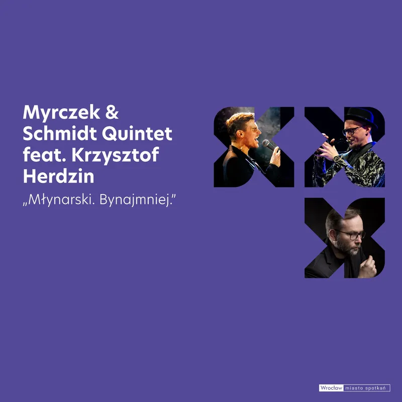 Myrczek & Schmidt Quintet feat. Krzysztof Herdzin „Młynarski. Bynajmniej.”
