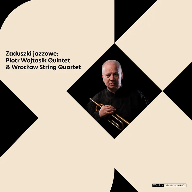 Zaduszki jazzowe: Piotr Wojtasik Quintet & Wrocław String Quartet