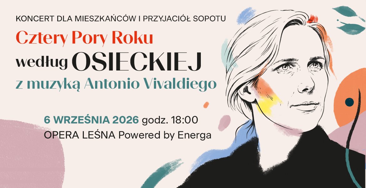 KONCERT DLA MIESZKAŃCÓW I PRZYJACIÓŁ SOPOTU Cztery Pory Roku według Osieckiej z muzyką Antonio Vivaldiego